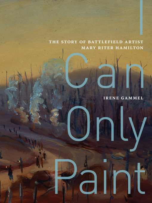 Title details for I Can Only Paint by Irene Gammel - Available